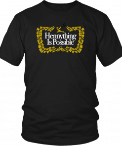 Hennything Is Possible T-Shirt