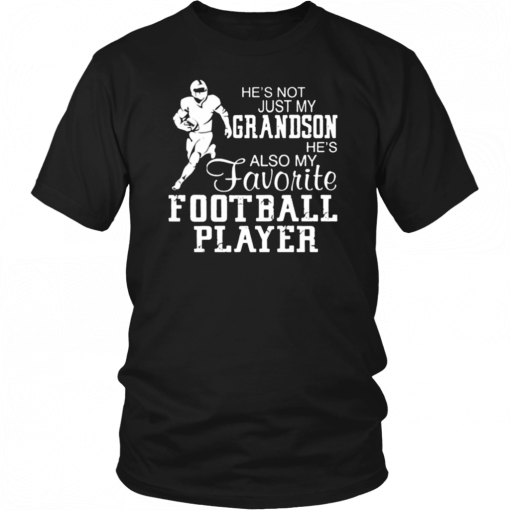 He's not just my grandson he's also my favorite football player 2019 T-Shirt