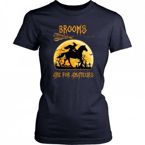 Horse Brooms are for Amateurs T-Shirt