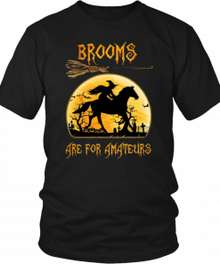 Horse Brooms are for Amateurs T-Shirt