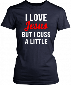 I love Jesus but I cuss a little Offcial T-Shirt