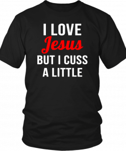 I love Jesus but I cuss a little Offcial T-Shirt