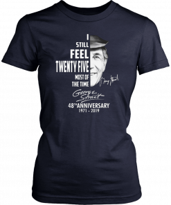 I still feel twenty five most of the time George Strait T-Shirt