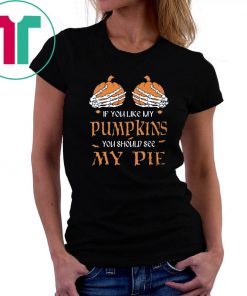 If you like my pumpkins you should see my pie Halloween Ladies Tee Shirt