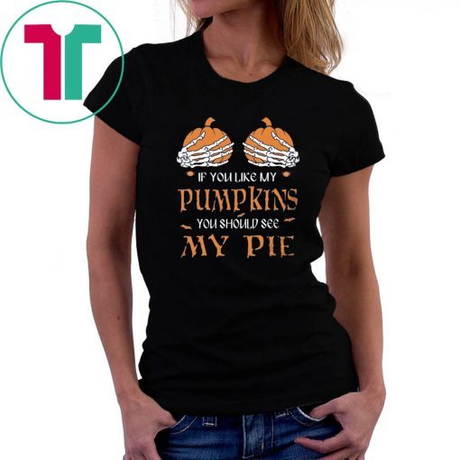 If you like my pumpkins you should see my pie Halloween Ladies Tee Shirt