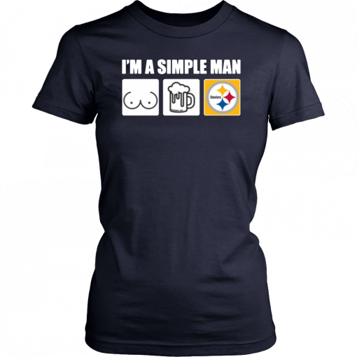 I'm A Simple Man I Like Boobs Beer And Steelers T-Shirt