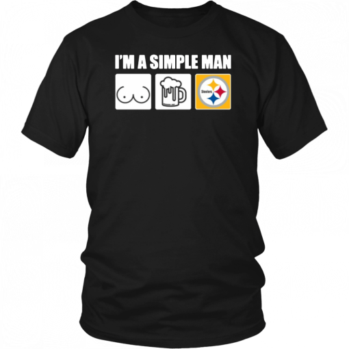 I'm A Simple Man I Like Boobs Beer And Steelers T-Shirt