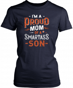 I'm a proud mom of a smartass son Classic T-Shirt