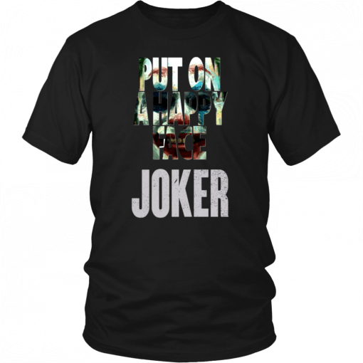 Offcial Joaquin Phoenix Joker 2019 Put On A Happy Face T-Shirt