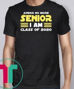 Junior No More Senior I Am Class of 2020 Tee Shirt