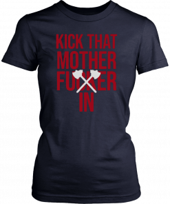 KICK THAT MOTHER Fucker IN T-Shirt