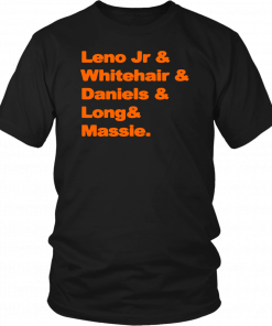 Leno Jr and Whitehair and Daniels and Long and Massie Shirt