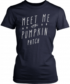 Meet me at the Pumpkin patch T-Shirt