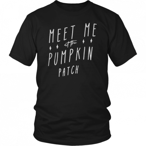 Meet me at the Pumpkin patch T-Shirt