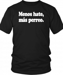 Menos Hate Mas Perreo T-Shirts
