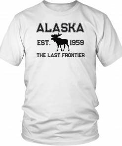 Moose Alaska est 1959 The Last frontier T-Shirt