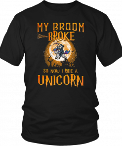 My broom broke so now I ride a Unicorn Classic T-Shirt