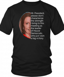 Nancy Pelosi Shirt Mr President Quote Tee Shirt