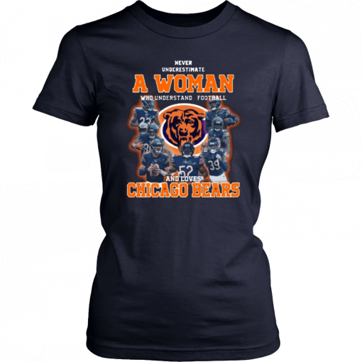 Never Underestimate A Woman Who Understands Football And Loves Chicago Bears Shirt