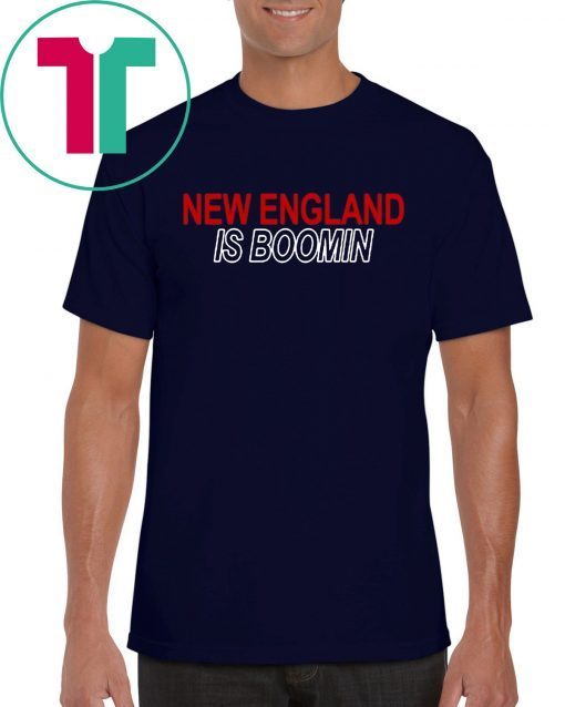 New England Is Boomin Shirt