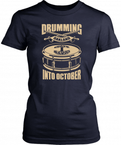 OAKLANDISH DRUMMING INTO OCTOBER CLASSIC T-SHIRT