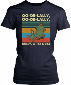 Oo de Lally Oo de Lally Golly what a day T-Shirt