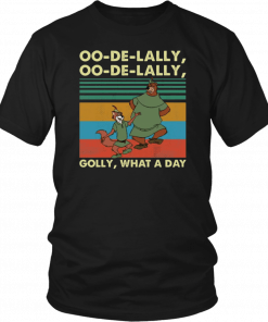 Oo de Lally Oo de Lally Golly what a day T-Shirt