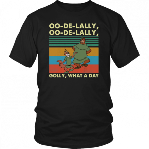 Oo de Lally Oo de Lally Golly what a day T-Shirt