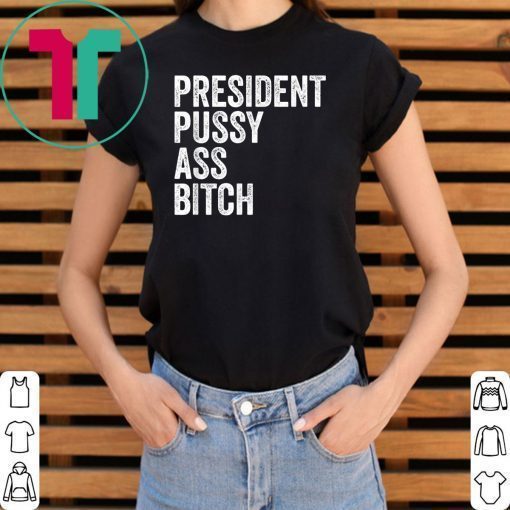 President Pussy Ass Bitch Mens T-Shirt