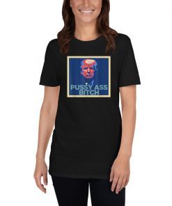 President Trump Pussy Ass Bitch PAB T-Shirt