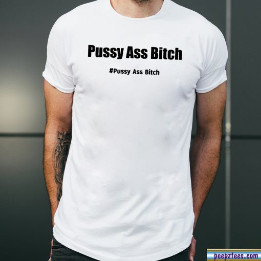 Pussy Ass Bitch Funny Anti Trump #pussyassbitch T-Shirt