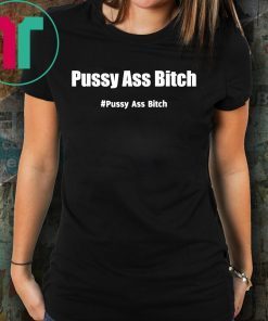 Pussy Ass Bitch Funny Anti Trump #pussyassbitch Classic T-Shirt