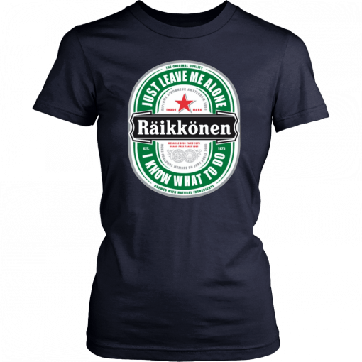 Raikkonen Heineken Just Leave Me Alone, I Know What To Do T-Shirt