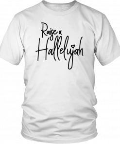 Raise A Hallelujah Praise Classic T-Shirt