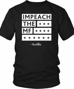 Rashida Tlaib Impeach The MF 2019 Black T-Shirt