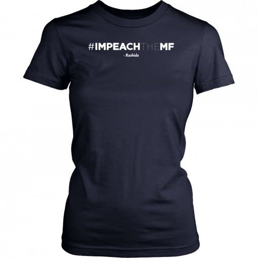 Rashida Tlaib Impeach The Mf Hashtag Shirt