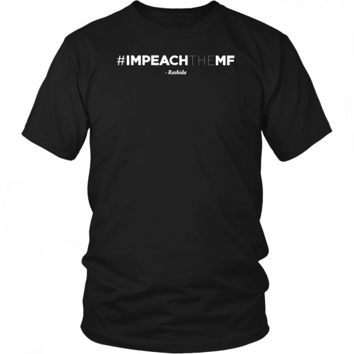 Rashida Tlaib Impeach The Mf Hashtag Shirt
