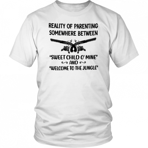 Reality of parenting somewhere between sweet child o’mine T-Shirt