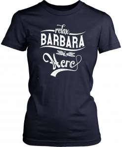 Relax barbara is here T-Shirt