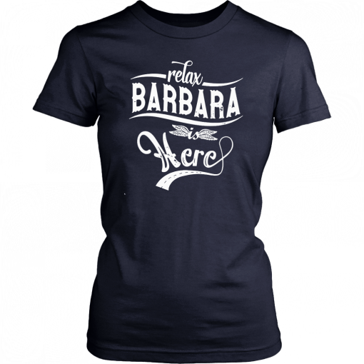 Relax barbara is here T-Shirt