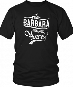 Relax barbara is here T-Shirt