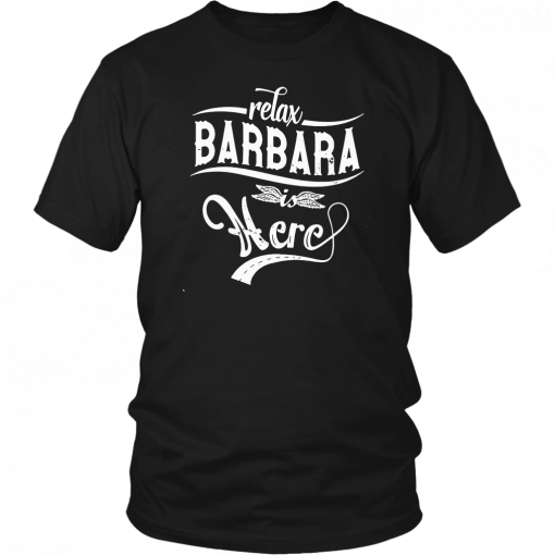 Relax barbara is here T-Shirt