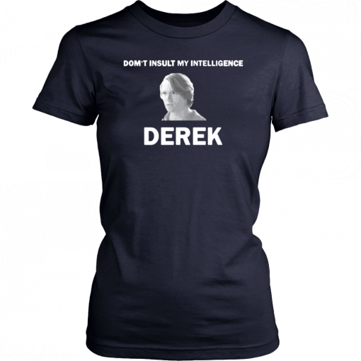 The Bachelor Don’t Insult My Intelligence Derek T-Shirt
