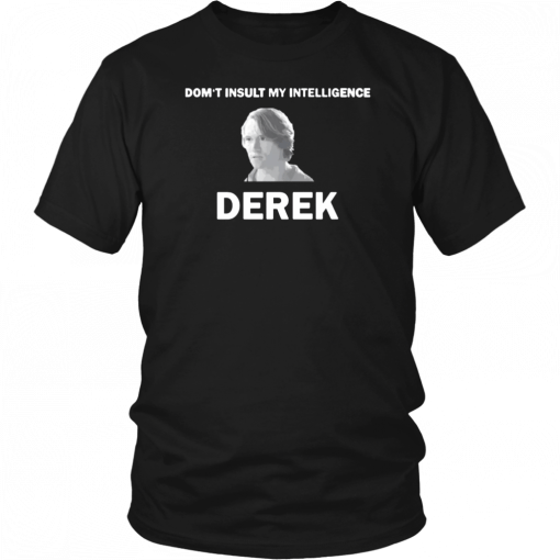 The Bachelor Don’t Insult My Intelligence Derek T-Shirt