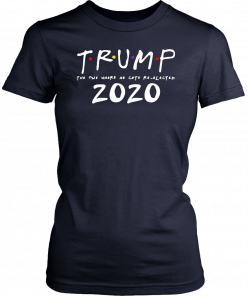 The One Where He Gets Re-Elected Donald Trump Friends 2020 T-Shirt