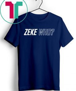 Zeke Who Dallas Cowboys Unisex 2019 T-Shirt