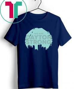 We Are Dayton Strong 2019 T-Shirt