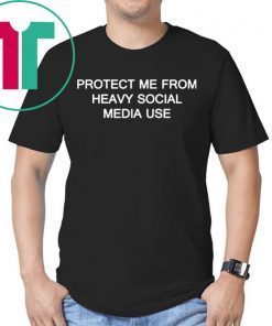 Protect me from heavy social media use T Shirt