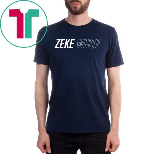 ZEKE WHO – THAT’S WHO SHIRT Zeke Who Ezekiel Elliott – Dallas Cowboys Shirts