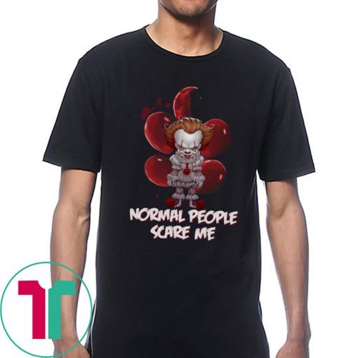 Normal People Scare Me Pennywise It Movie T-Shirt